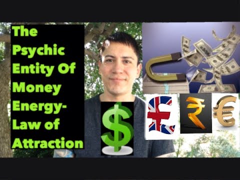 The Psychic Entity Of Money Energy- Law Of Attraction