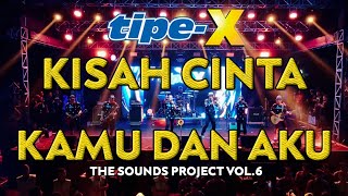 Download lagu TIPE-X - KISAH CINTA KAMU DAN AKU LIVE IN THE SOUNDS PROJECT VOL.6 mp3