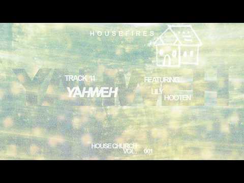 Yahweh | Housefires | House Church Vol. 001 (Official Video)