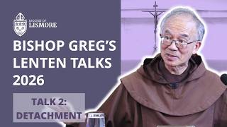 2026 Lenten Talks Bishop Greg Homeming OCD Talk 2 of 3: Detachment