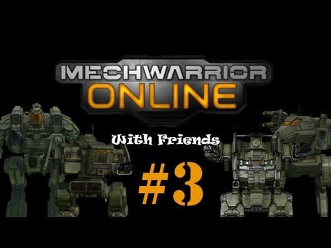 Mechwarrior Online - Playing With Friends #3