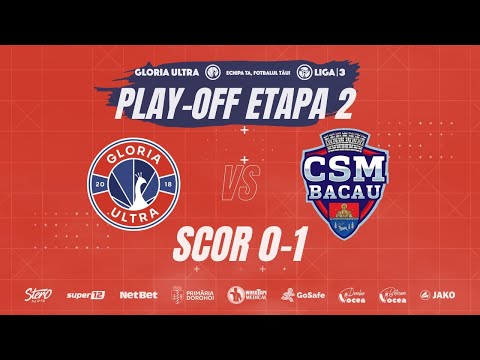 🔴 Rezumat Gloria Ultra - CSM Bacău | Scor 0-1 🦚