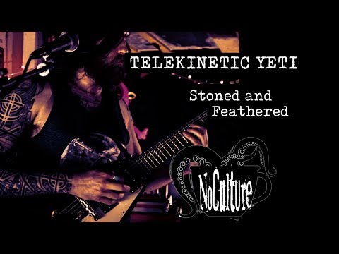 Telekinetic Yeti - Stoned and Feathered | Live @ No Culture