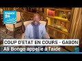 Coup d'Etat en cours au Gabon : dans une vidéo, le président Ali Bongo appelle à l'aide