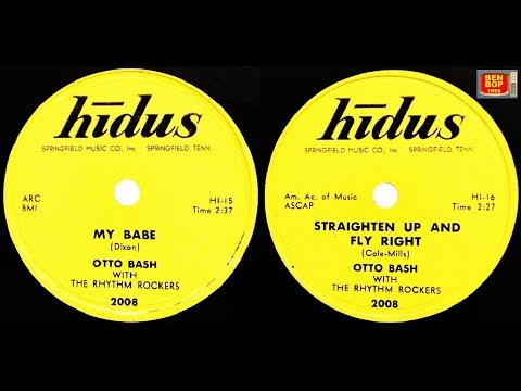 OTTO BASH  with The Rhythm Rockers - My Babe / Straighten Up And Fly Right (1955)