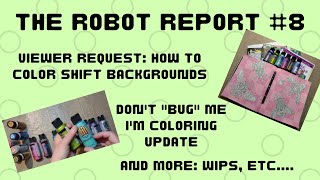 Download the video "The Robot Report #8: Viewer Request - Color Shift Backgrounds, Don't 'Bug' Me, I'm Coloring Progress"