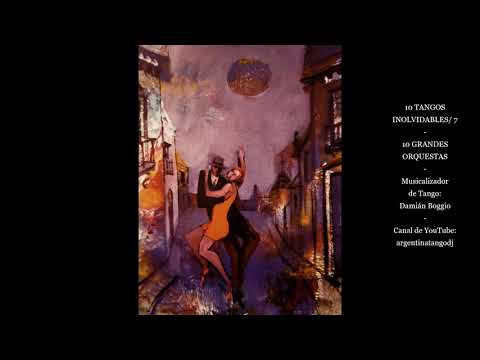 10 TANGOS INOLVIDABLES/ 7 - 10 GRANDES ORQUESTAS - D'Arienzo - Rodríguez - Fresedo - De Angelis