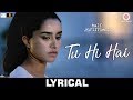 Tu Hi Hai Lyrical Half Girlfriend Arjun Kapoor Shraddha Kapoor Rahul Mishra