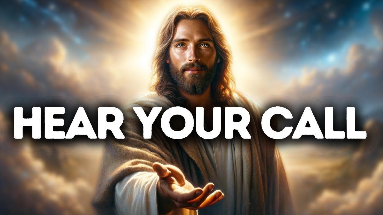 Hear Your Call | God Says | God Message Today | Gods Message Now | God Message | God's Message Now