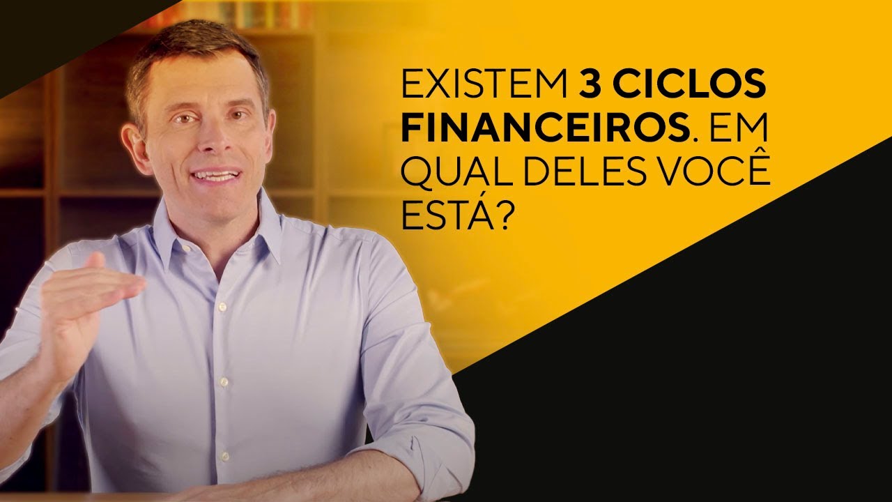 Entenda quais os 3 ciclos financeiros e em qual deles você se encontra
