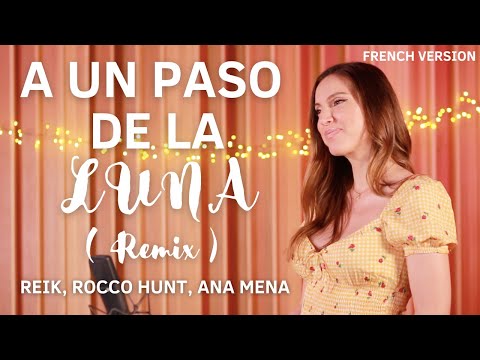 A UN PASO DE LA LUNA ( FRENCH VERSION ) REIK, ROCCO HUNT, ANA MENA ( SARA'H COVER )