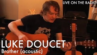 Luke Doucet - Brother (acoustic)