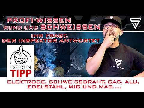 STAHLWERK - Ihr fragt, der Inspektor antwortet - Q&A zum  Thema Schweißen