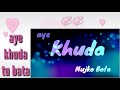 Aye Khuda Mujko Bata WhatsApp Status New 2020