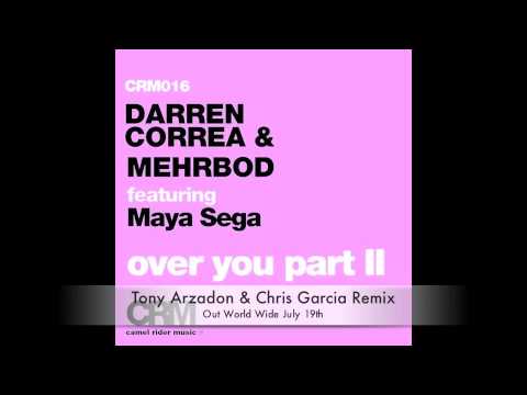 Darren Correa & Mehrbod Feat. Maya Sega - "Over You" PART II Preview (OUT JULY 19th World Wide)