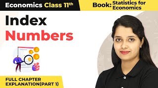 Class 11 Economics Statistics Chapter 8 | Index Numbers Full Chapter Explanation (Part 1)