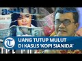 TEKA TEKI Uang Tutup Mulut Kasus Kopi Sianida Jessica Wongso Tim Forensik Didesak Tak Banyak Omong