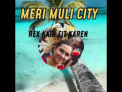 ||MERI MULI CITY○•°2024||Rex Kari Fit Karen K●□◇latest Ipili music ●☆