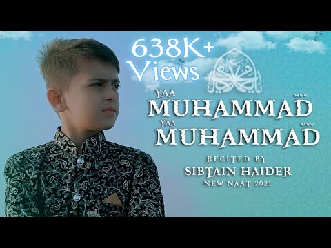 || Yaa Muhammad Yaa Muhammad || Sibtain Haider || New Naat 2021 || Rabi-ul-Awal Special Kalam 2021 |