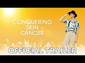 Conquering Skin Cancer | Official Trailer | Australia | 4K