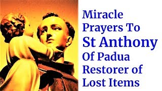 Miraculous prayers to St Anthony of Padua, Wonder Worker, Healer, Restorer of Lost Things