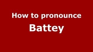 How to pronounce Battey