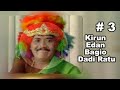 KIRUN KIRUN EDAN BAGIO DADI RATU BAGIAN 3