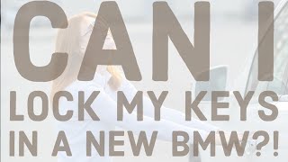 Can I Lock My Keys in a New BMW?