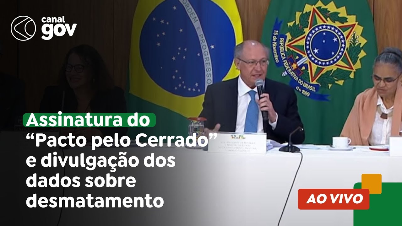 🔴 Assinatura do “Pacto pelo Cerrado” e divulgação dos dados sobre desmatamento