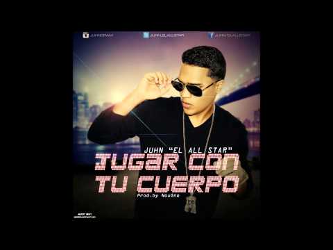 Juhn El All Star   Jugar Con Tu Cuerpo)