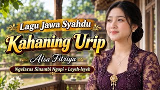 Download lagu LAGU JAWA SYAHDU VIRAL 🔥 KAHANING URIP - ALSA FITRIYA | MDX Music Production mp3