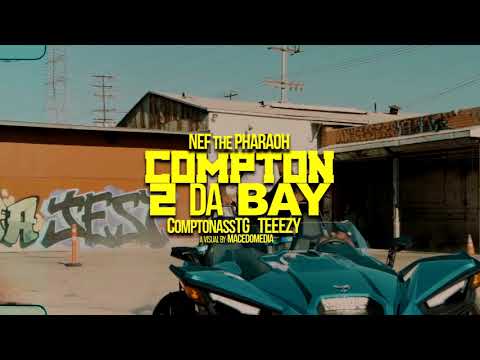 Nef The Pharaoh x Teeezy x ComptonAssTG - Compton 2 Da Bay
