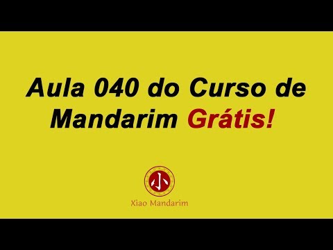 Aula 040 do curso de mandarim online grátis (Lição 18 parte 2)