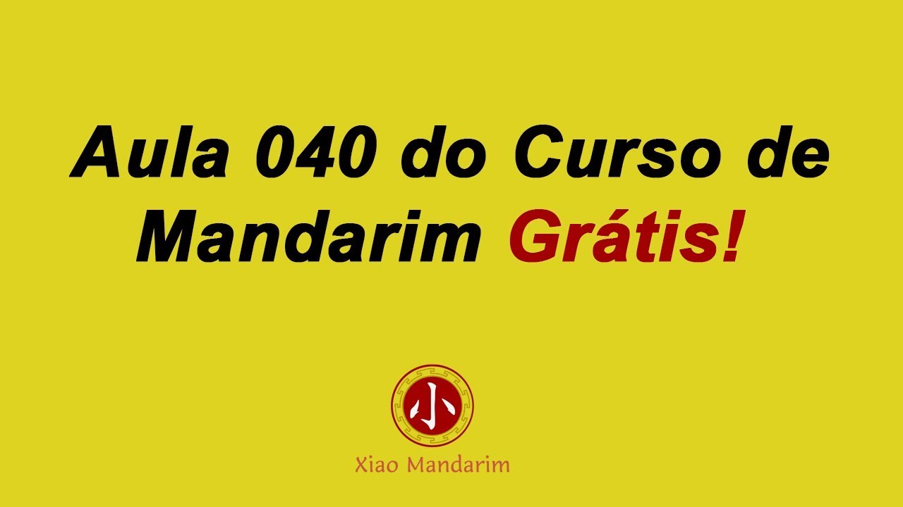 Aula 040 do curso de mandarim online grátis (Lição 18 parte 2)