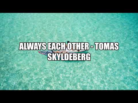 Always Each Other / Tomas Skyldeberg