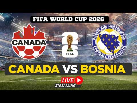 FIFA World Cup 2026 LIVE | Bosnia vs Canada Match Live from Sarajevo | Watch FIFA World Cup LIVE