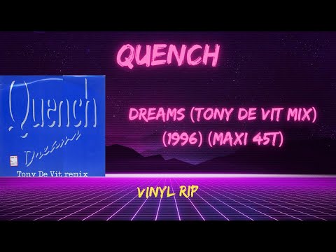 Quench -- Dreams (Tony De Vit Mix) (1996) (Maxi 45T)