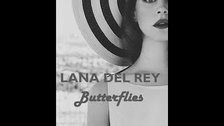 Lana Del Rey -  Butterflies (unreleased+ Lyrics on description)