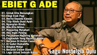 Download lagu Lagu Terbaik Ebiet G Ade Sepanjang MasaI Lagu Populer Indonesia |Untuk KitaRenungkan mp3