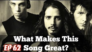 What Makes This Song Great? Ep.62 SOUNDGARDEN (#2)