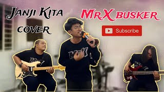 Download lagu SPIN - JANJI KITA COVER MR.X BUSKERS mp3