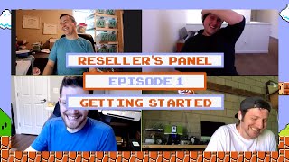 Resellers Panel - Episode 1 - "Getting started and when to go full time"