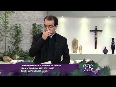 Você Pode ser Feliz - 13/03/2015 - Quaresma e a vivência do perdão - Bloco 1/6