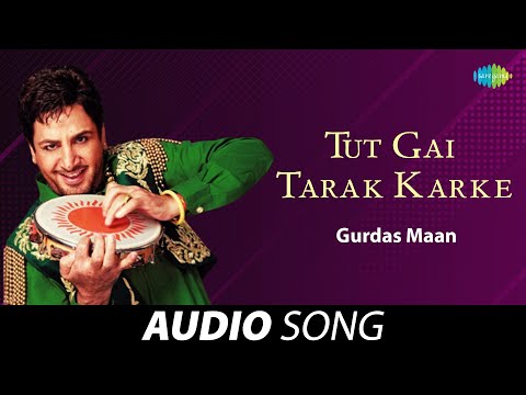 Tut Gai Tarak Karke | Gurdas Maan | Old Punjabi Songs | Punjabi Songs 2022