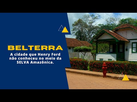 BELTERRA - A CIDADE PERDIDA DE HENRY FORD NO MEIO DA SELVA AMAZÔNICA