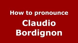 How to pronounce Claudio Bordignon