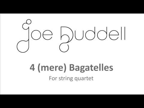 '4 (mere) Bagatelles' by Joe Duddell - for string quartet