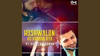 Hoshwalon Ko Khabar Kya Cover By Bhaven Dhanak