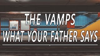 What Your Father Says - The Vamps (Lyrics)