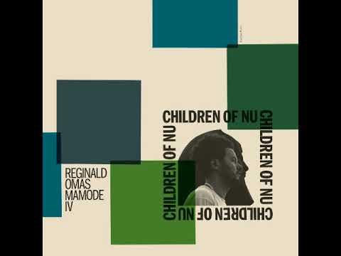 Reginald Omas Mamode IV - Children of Nu [Full Album]